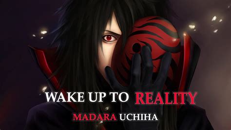 i finally did it!! our great uchiha madara's speech lyrics it took some time but it was worth and i know some lyrics are wrong but i didn't . . Madara uchiha speech wake up to reality lyrics